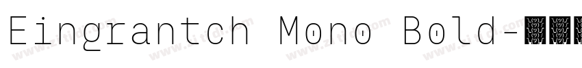 Eingrantch Mono Bold字体转换 Eingrantch Mono Bold字体转换